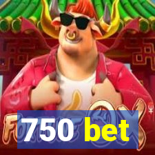 750 bet